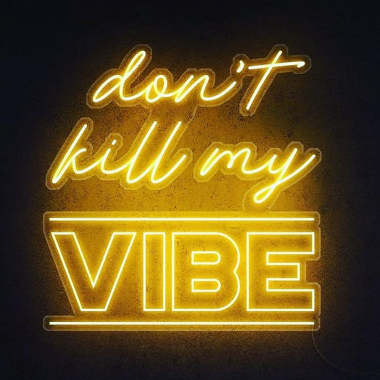 don't kill my VIBE Neon Sign